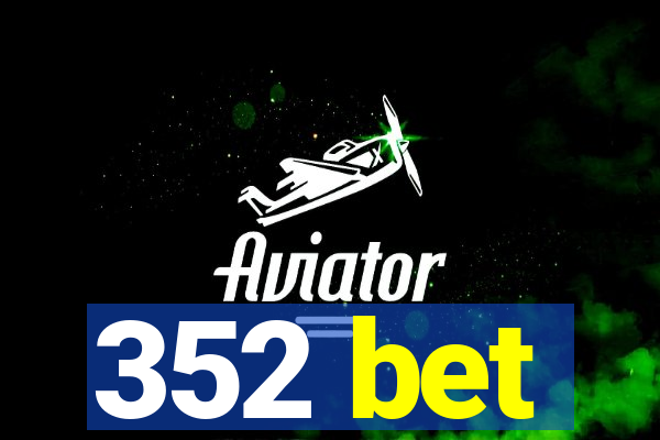 352 bet